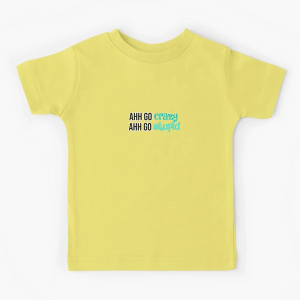 Go Crazy Go Stupid Funny Yell Shirt Go Crazy Go Stupid Funny Yell Shirt