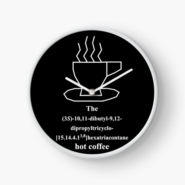 lustiger heisser Kaffee - hot coffee - Chemie - IUPAC - white Uhr