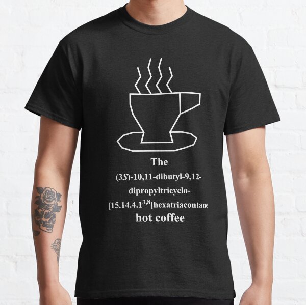 lustiger heisser Kaffee - hot coffee - Chemie - IUPAC - white Classic T-Shirt