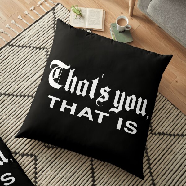 That's You, That is - History Today Floor Pillow