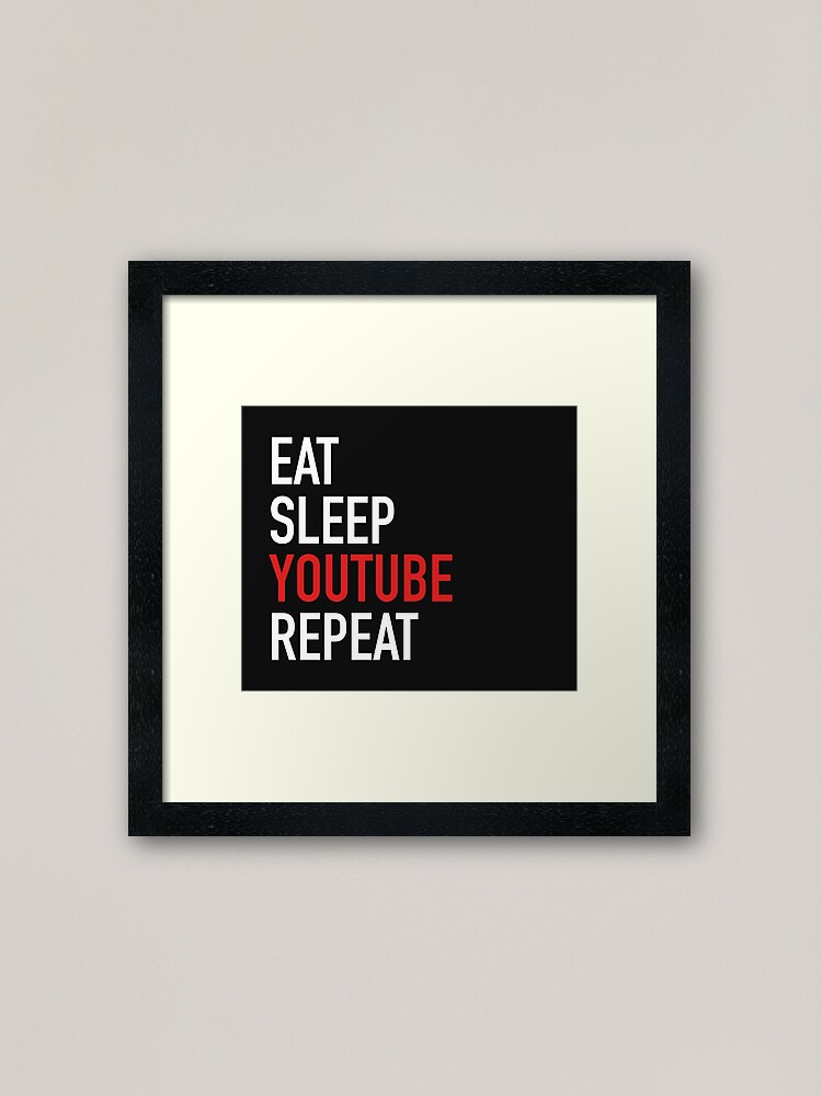 Eat Sleep Youtube Repeat Framed Art Print By Overflowhidden Redbubble