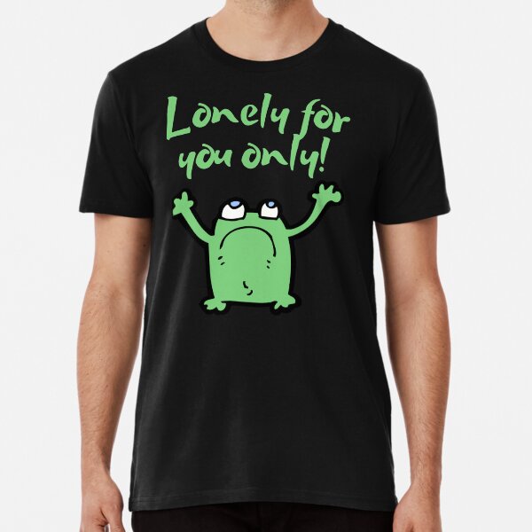 Lonely For You Only Gifts & Merchandise For Sale | Redbubble