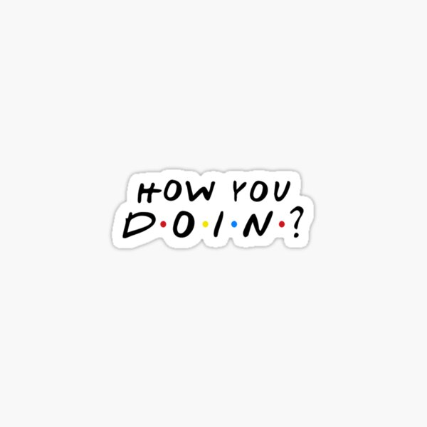 how you doin? Sticker