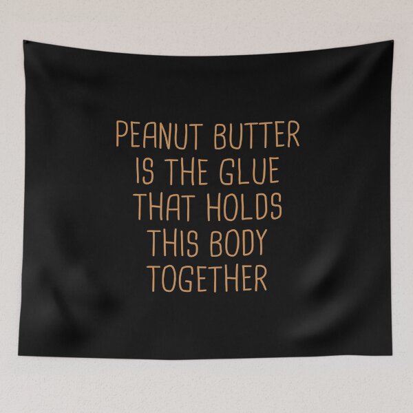 Item preview, Peanut butter Lovers - Peanut Butter Is The Glue That Holds This Body Together designed and sold by T-shirt For You.