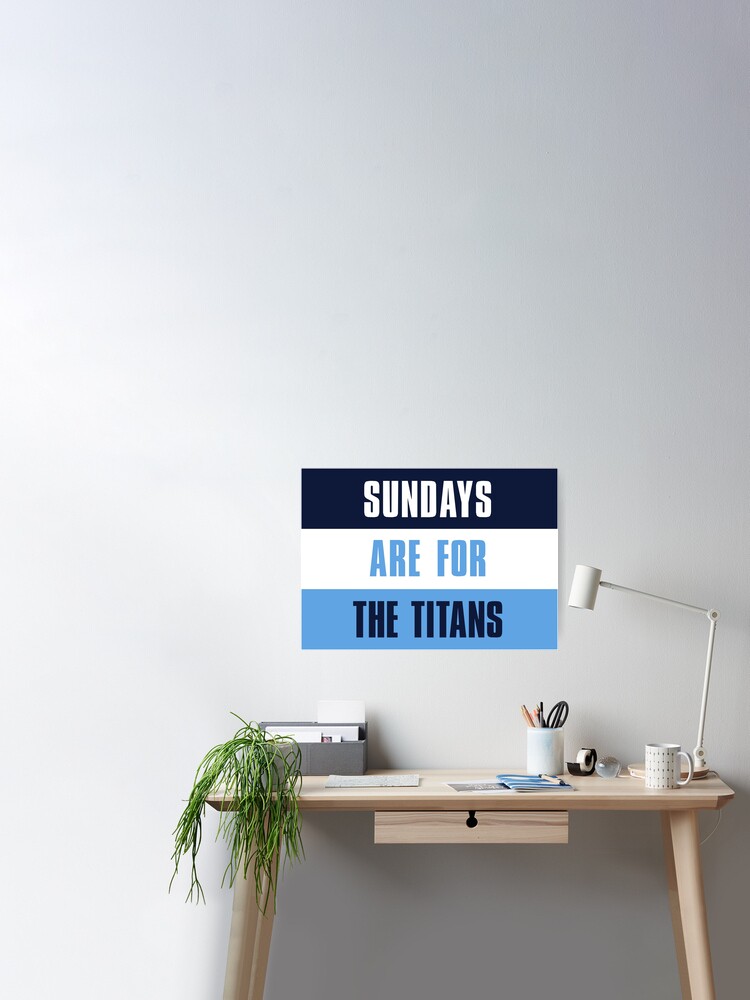 Sundays are for The Titans, Tennessee Titans' Poster for Sale by elhefe