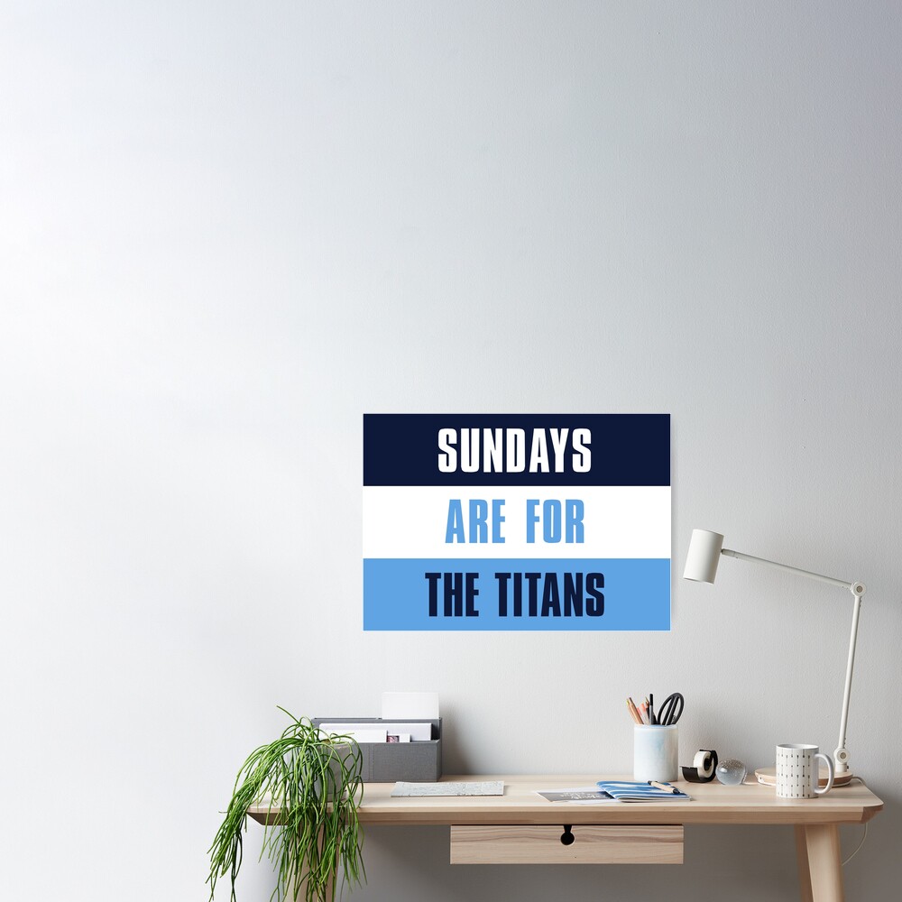 Sundays are for The Titans, Tennessee Titans Poster for Sale by elhefe