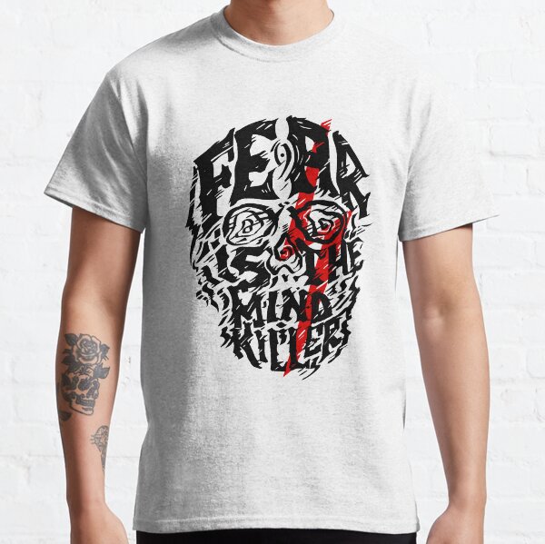 Fear is the Mind Killer Classic T-Shirt