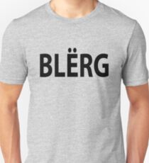 "BLERG!" Unisex T-Shirt