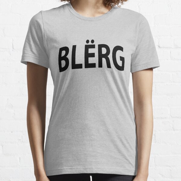 "BLERG!" Essential T-Shirt