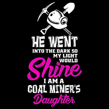 I Am A Coal Miners Daughter Shirt - Proud Coal Miner Tee I Am A Coal Miners Daughter Shirt - Proud Coal Miner Tee