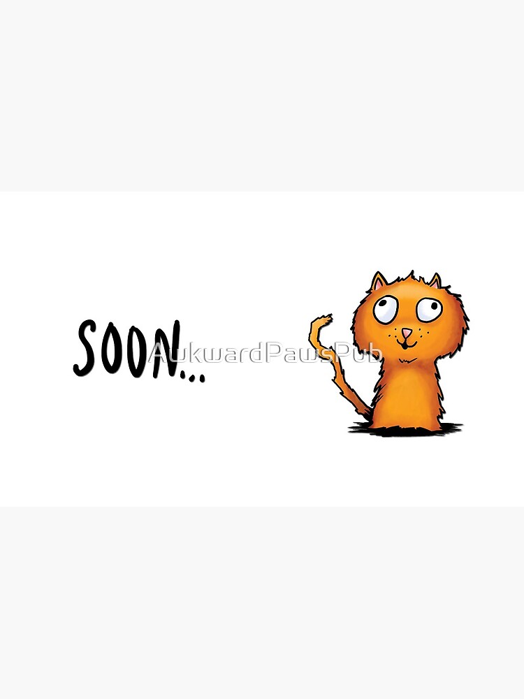 Bald... von AwkwardPawsPub