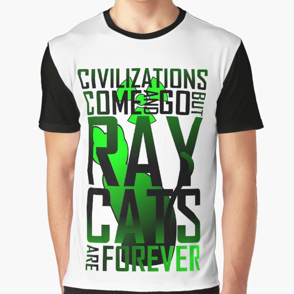Civilizations come and go, but RAY CATS are forever Graphic T-Shirt