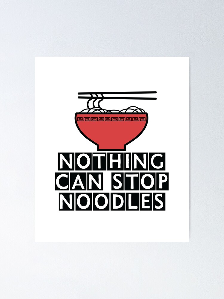 "James May "Nothing Can Stop Noodles" II" Poster by countercolour