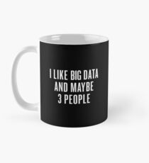 I Like Big Data And Maybe 3 People - White Edition Classic Mug