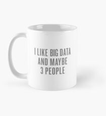 I Like Big Data And Maybe 3 People - Black Tone Edition Classic Mug