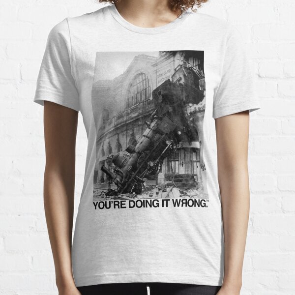 Steam Train | You're Doing It Wrong Essential T-Shirt