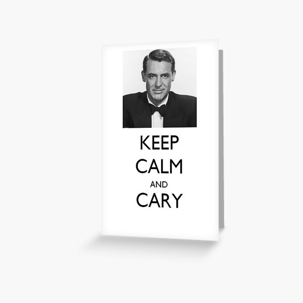 Keep Calm and Cary (Grant) On Greeting Card