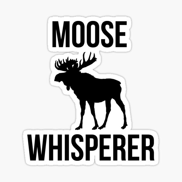 "Moose Whisperer Moose Lover Bull Moose Antlers" Sticker for Sale by