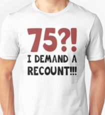 75th Birthday Gag Gift Unisex T-Shirt