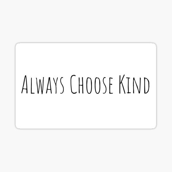 Choose Kindness  Stickers – Giving Everyday Merch