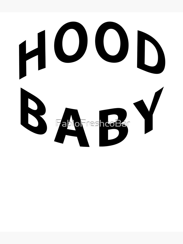 "Hood Baby Arched" Poster for Sale by FabloFreshcoBar Redbubble