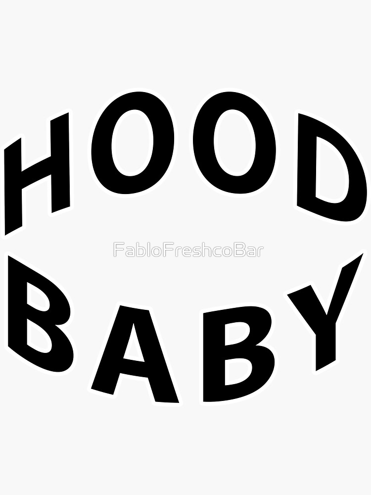 "Hood Baby Arched" Sticker for Sale by FabloFreshcoBar Redbubble