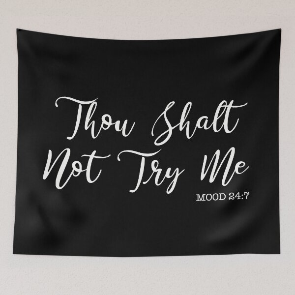 Item preview, Thou Shalt Not Try Me Mood 24 7 designed and sold by corbrand.