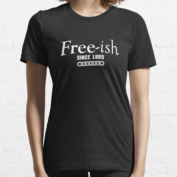 Freeish since 1865 Essential T-Shirt