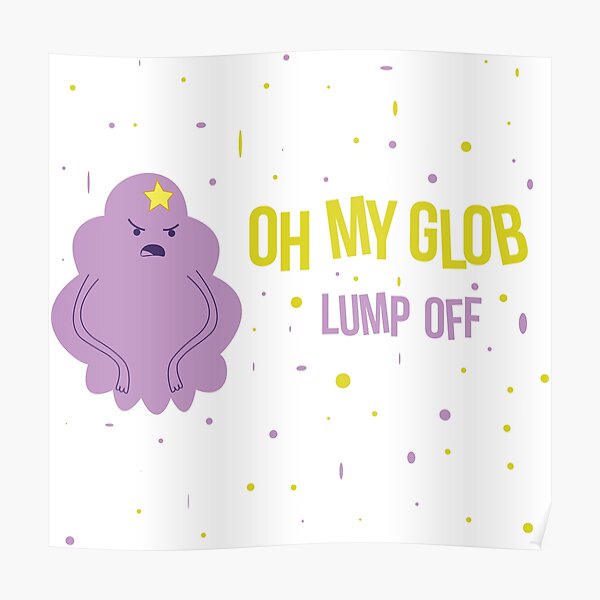 LSP Oh My Glob Lump Off Poster