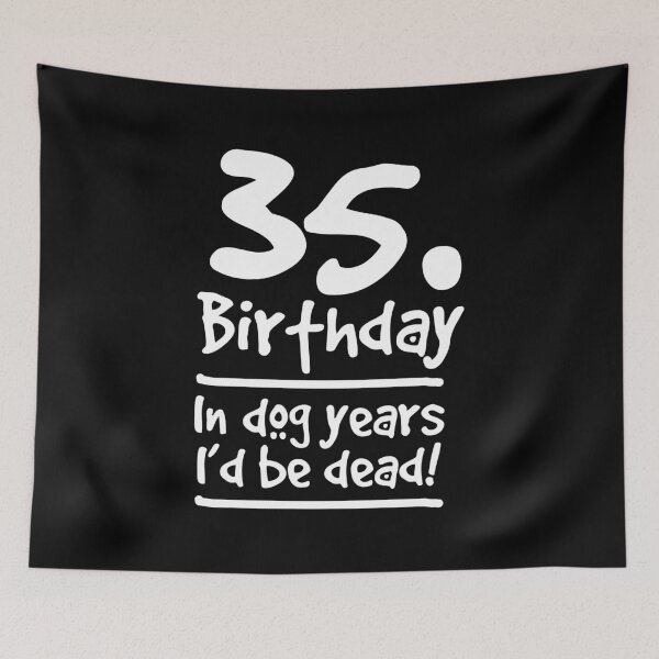 Artikelvorschau, Dog Shirt 35 Birthday In Dog Years I'd Be Dead Birthday Gift Tee entworfen und verkauft von haselshirt.