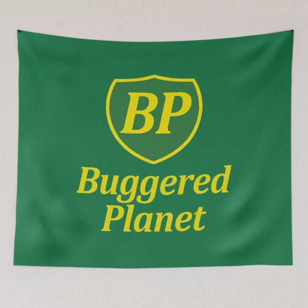 Item preview, BP Buggered Planet Global Warming Climate design designed and sold by GetItGiftIt.