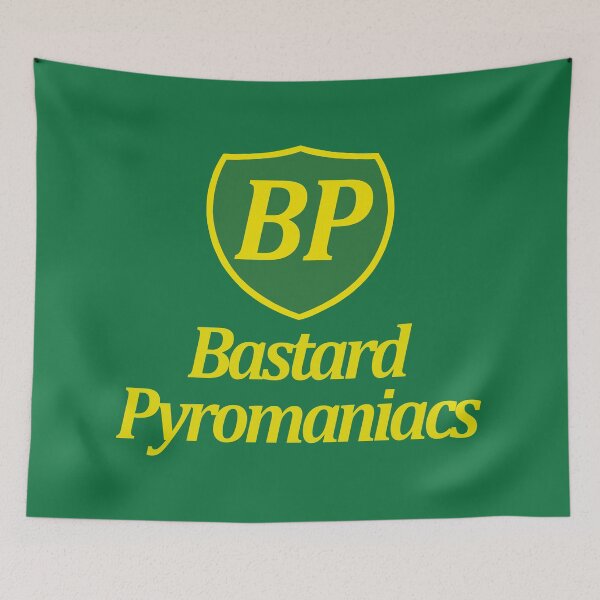 Item preview, BP Bastard Pyromaniacs Global Warming Climate design designed and sold by GetItGiftIt.