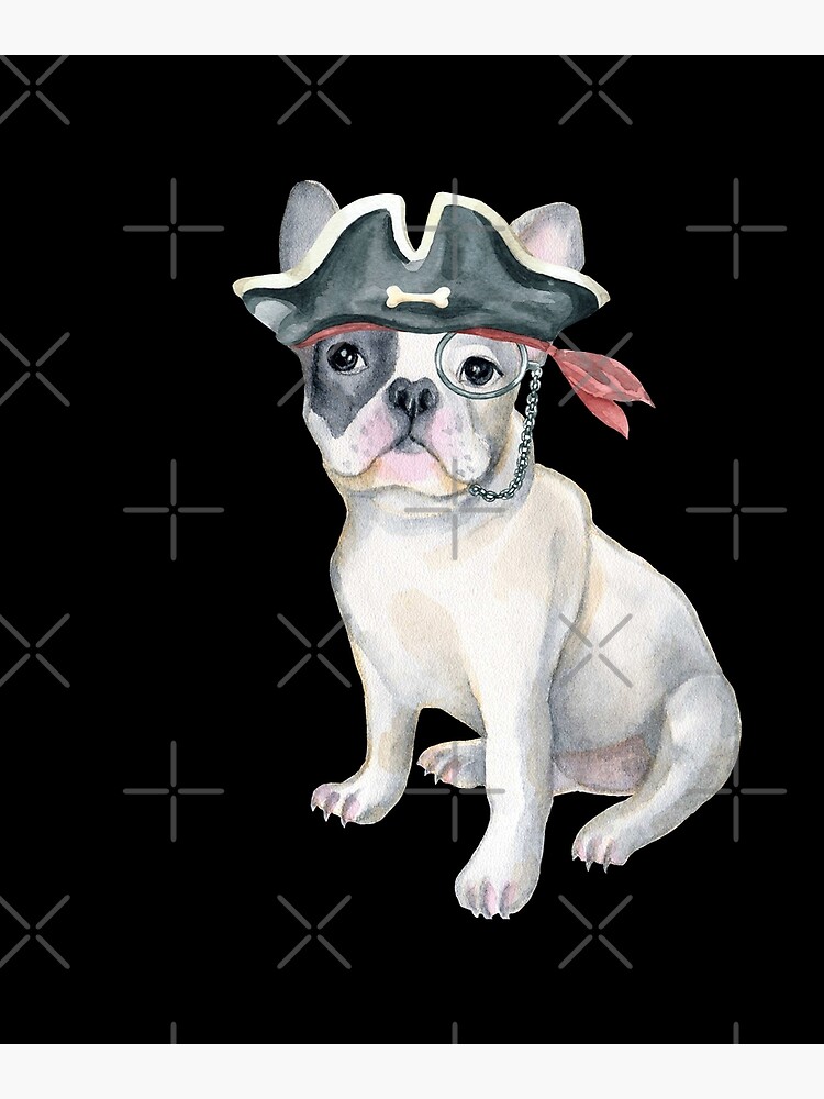"Frenchie French Bulldog Pirate Hat monocle Dogs In Clothes" Poster by
