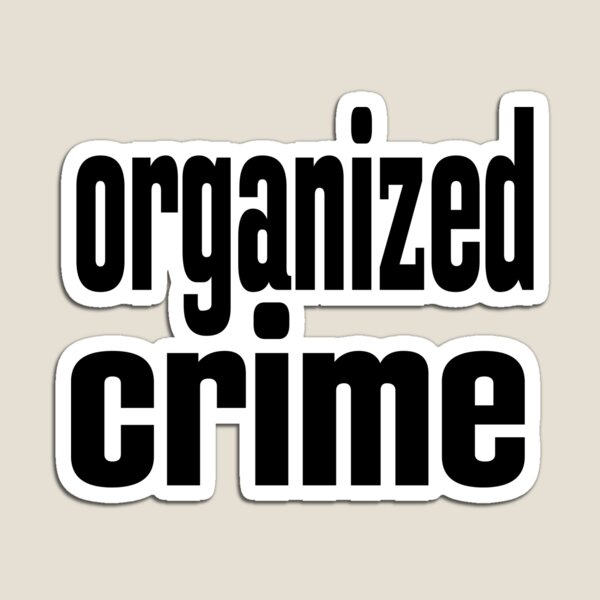 Item preview, Organized Crime Criminal Life designed and sold by ProjectX23.