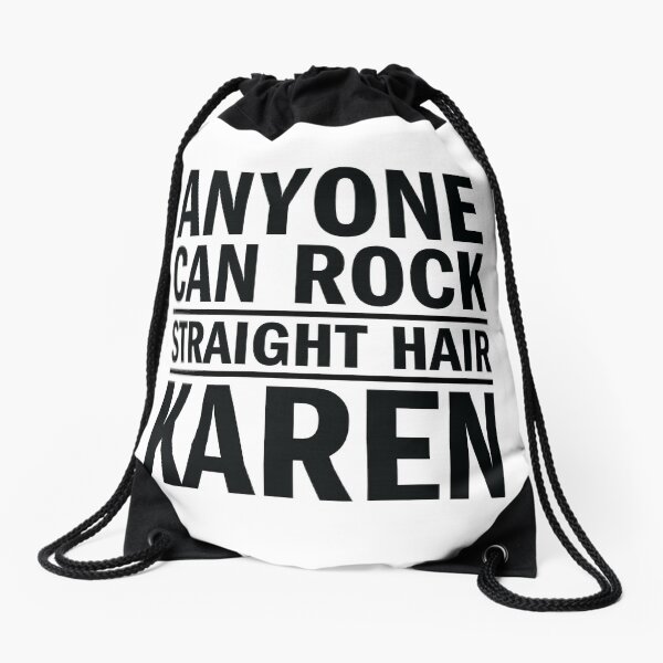 Anyone can rock straight hair, Karen Drawstring Bag