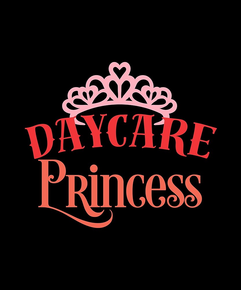 "Daycare Princess Tiara Crown Miss Daughter Child Adorable" by
