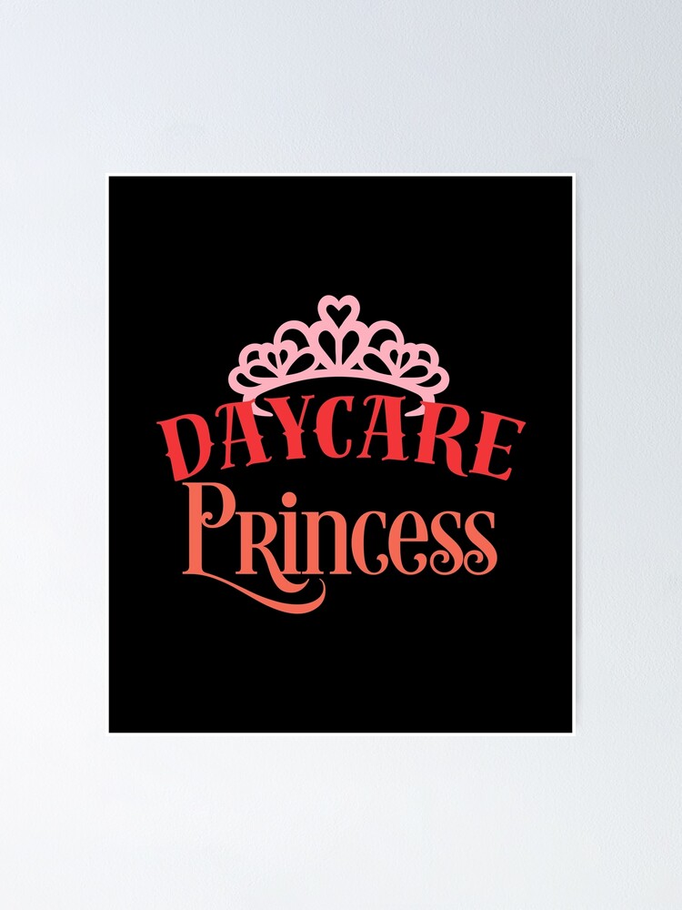 "Daycare Princess Tiara Crown Miss Daughter Child Adorable" Poster by