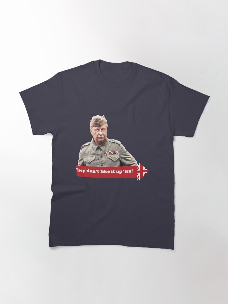 Alternate view of Dad’s Army - They don't like it up 'em Classic T-Shirt