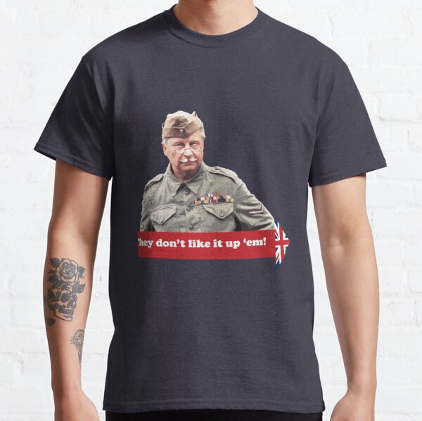 Dad’s Army - They don't like it up 'em Classic T-Shirt
