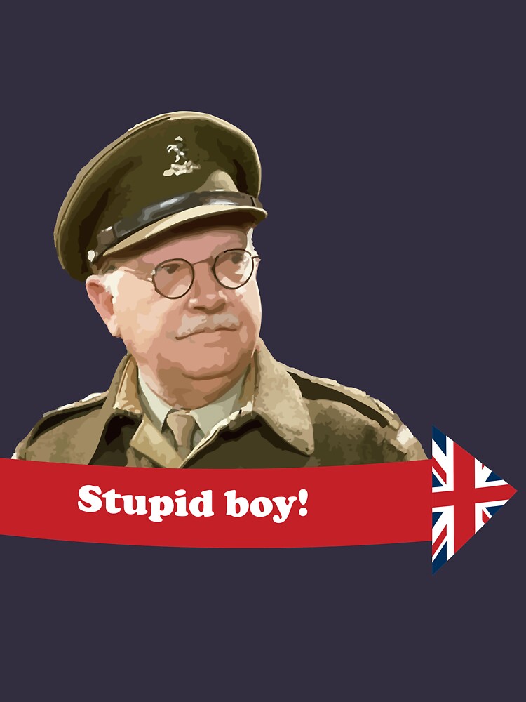 Dad’s Army - Stupid Boy! by ABFormula1