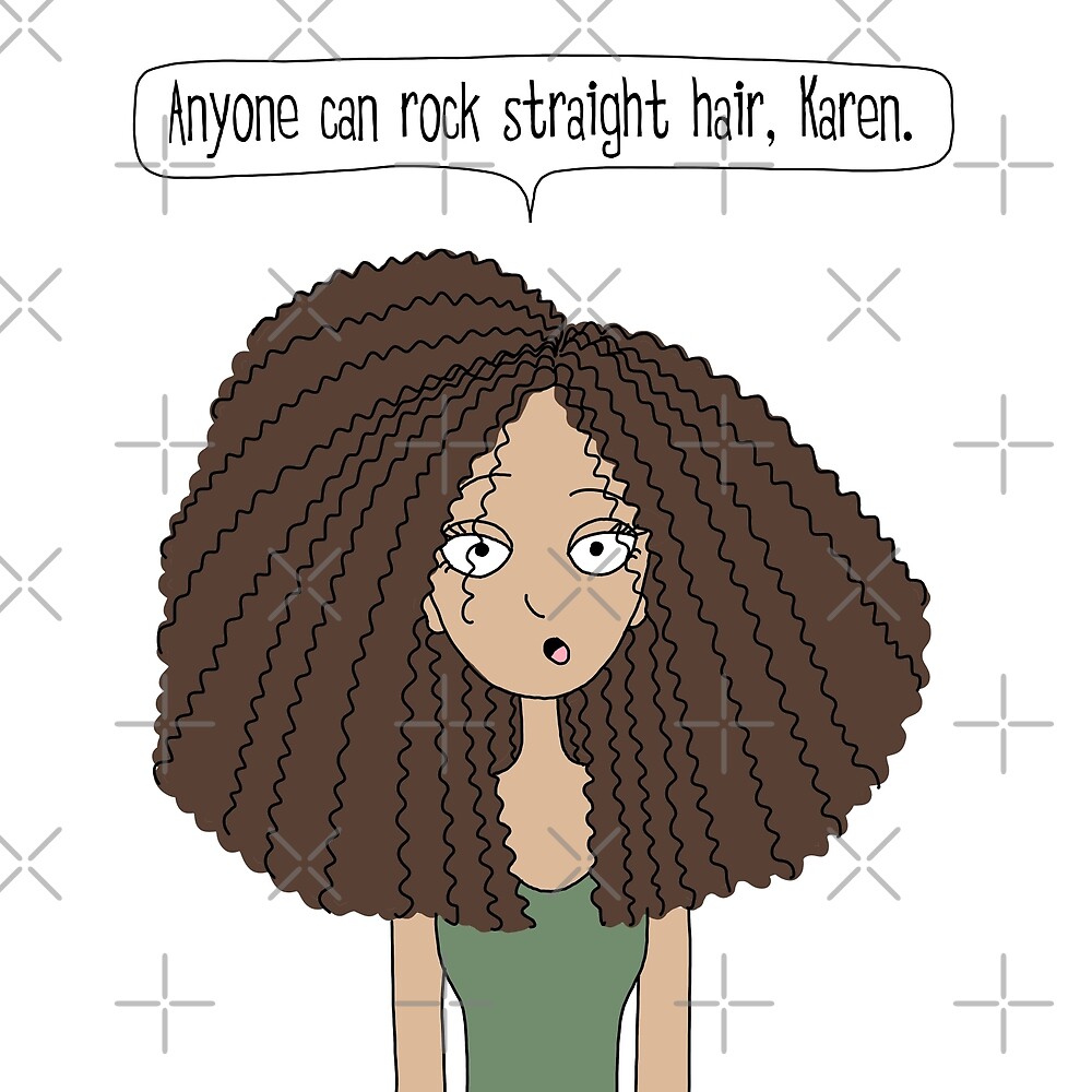 Anyone Can Rock Straight Hair Karen Tall N Curly Version By