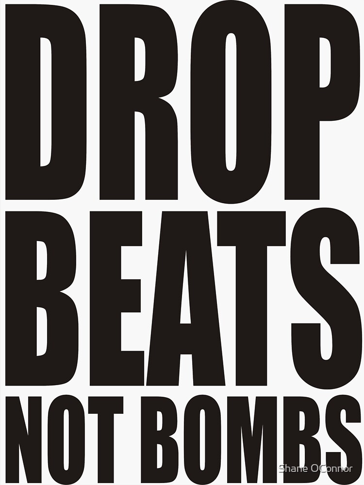 "DROP BEATS NOT BOMBS" Sticker for Sale by ShaneConnor Redbubble