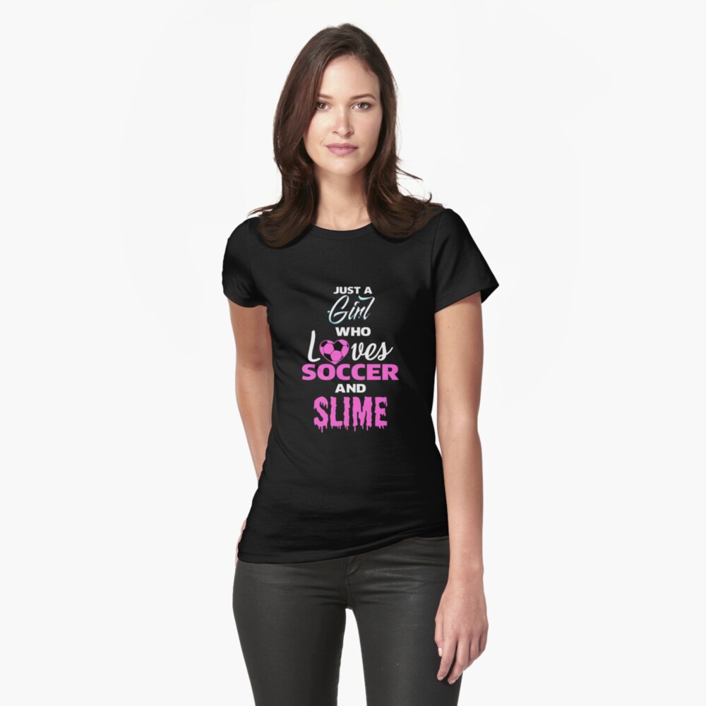 Just A Girl Who Loves Soccer And Slime T Shirt Girls & Women Just A Girl Who Loves Soccer And Slime T Shirt Girls & Women