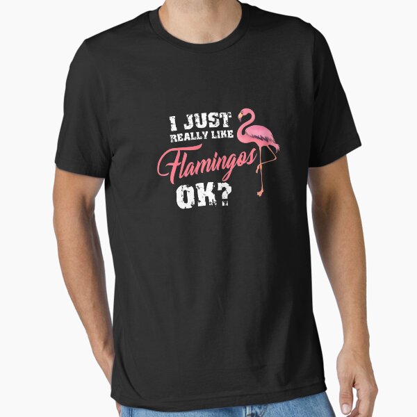 Item preview, I Just Really Like Flamingo Ok, Pink Flamingo Gift, Flamingo Party designed and sold by Designs4Less.