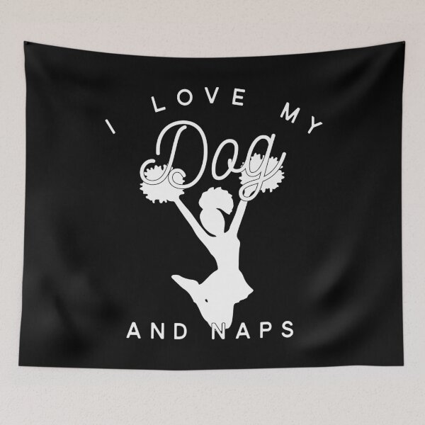 Item preview, I Love My Dog Cheerleading And Naps designed and sold by Vroomie.