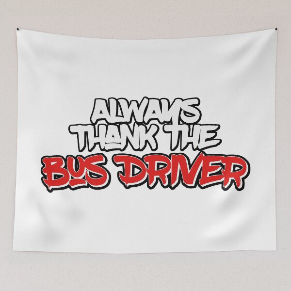 Item preview, "Always Thank The Bus Driver" Funny Meme designed and sold by festivalshirt.