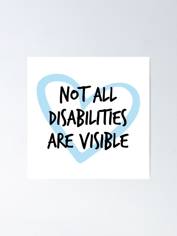 Not All Disabilities Are Visible Invisible Illness Awareness Blue Poster By Isabelle Anne 3544