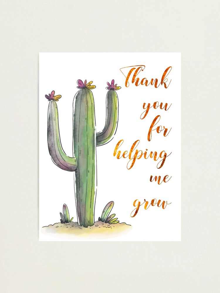 Impression Photo Merci De M Avoir Aide A Grandir Grand Enseignant Citation Professeur Extraordinaire Cadeau De Depart Quitter Idee Cadeau Cactus Par Tanabe Redbubble