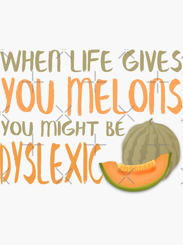 When Life Gives You Melons Funny Untie Dyslexia Quote  by thespottydogg