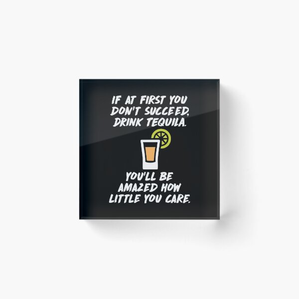 Item preview, If at First You Don't Succeed Drink Tequila Alcohol design designed and sold by hkinson.